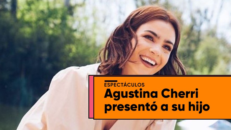 Agustina Cherri presentó a su hijo Nilo: "Mi debilidad" | Espectáculos