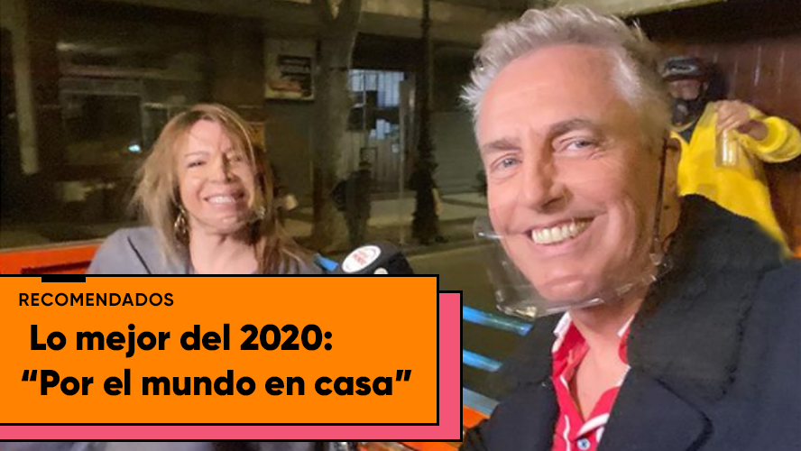 Los mejores momentos de “Por el mundo en casa” 2020 | Recomendados