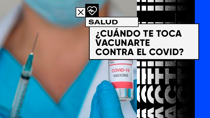 ¿Cuándo me toca vacunarme contra el Coronavirus? | Sociedad