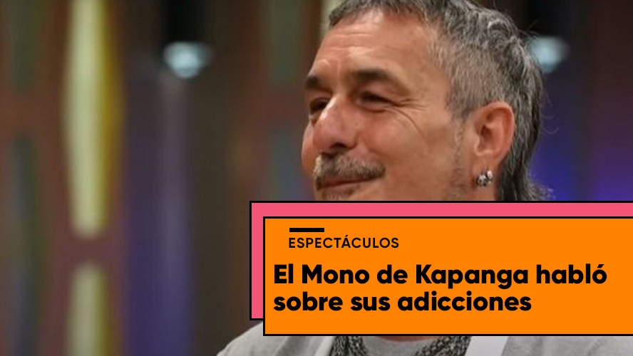 El Mono de Kapanga y una dura confesión: "Tengo una personalidad adictiva" | Espectáculos