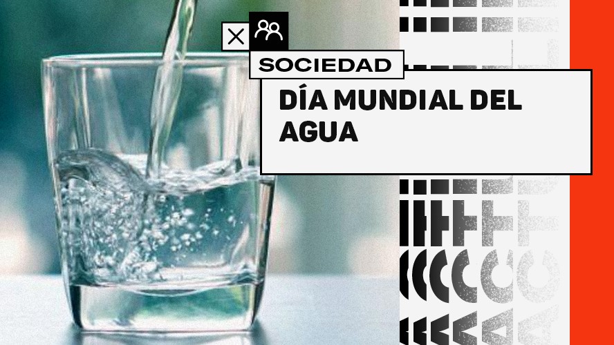 Día mundial del agua: La importancia de este recurso | Sociedad