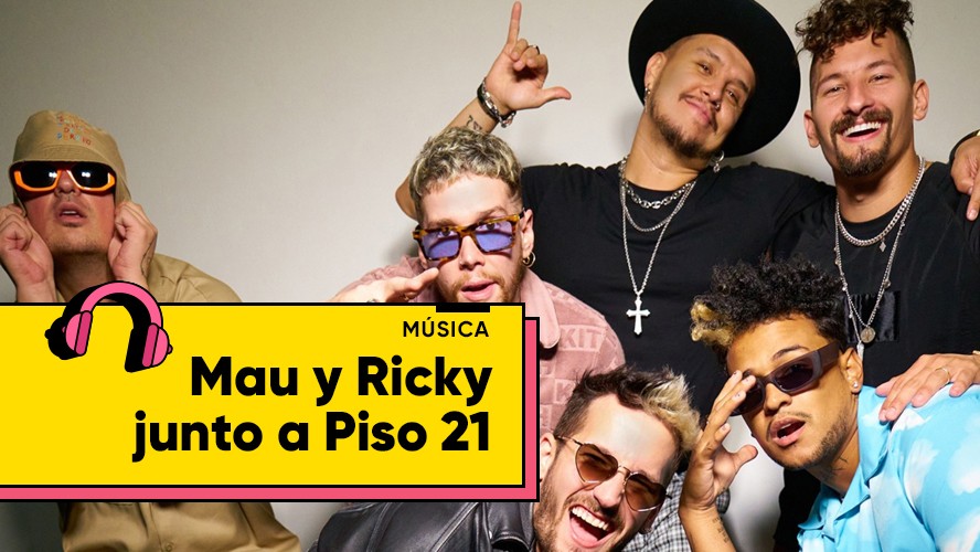 Mau y Ricky junto a Piso 21 en “Panas y Parceros” | Música