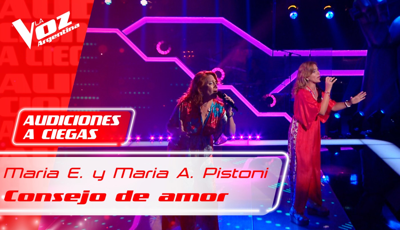 Maria Elisabet y Maria Alejandra Pistoni: "Consejo de Amor" | Audiciones a ciegas 2021
