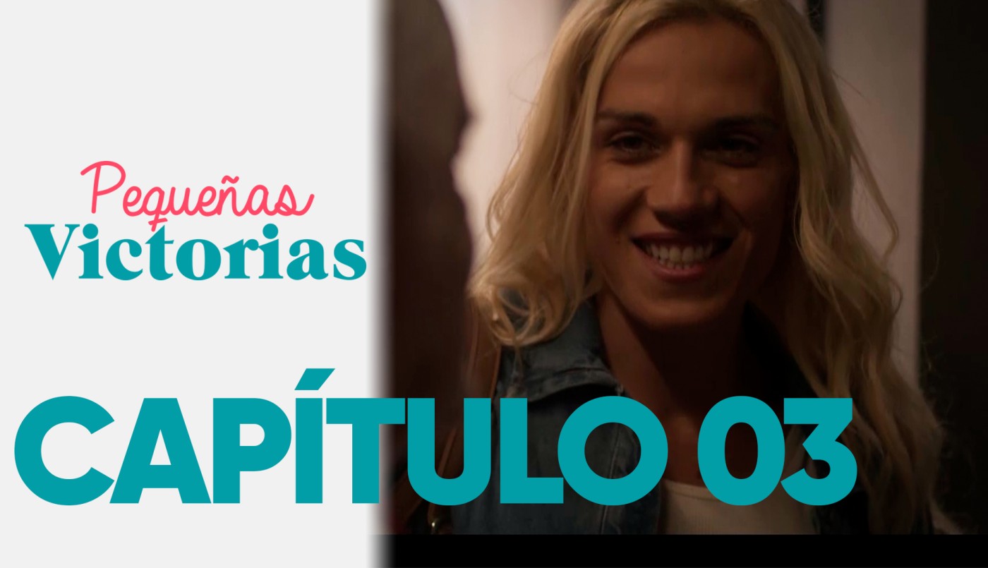 Capítulo 03 | Pequeñas Victorias