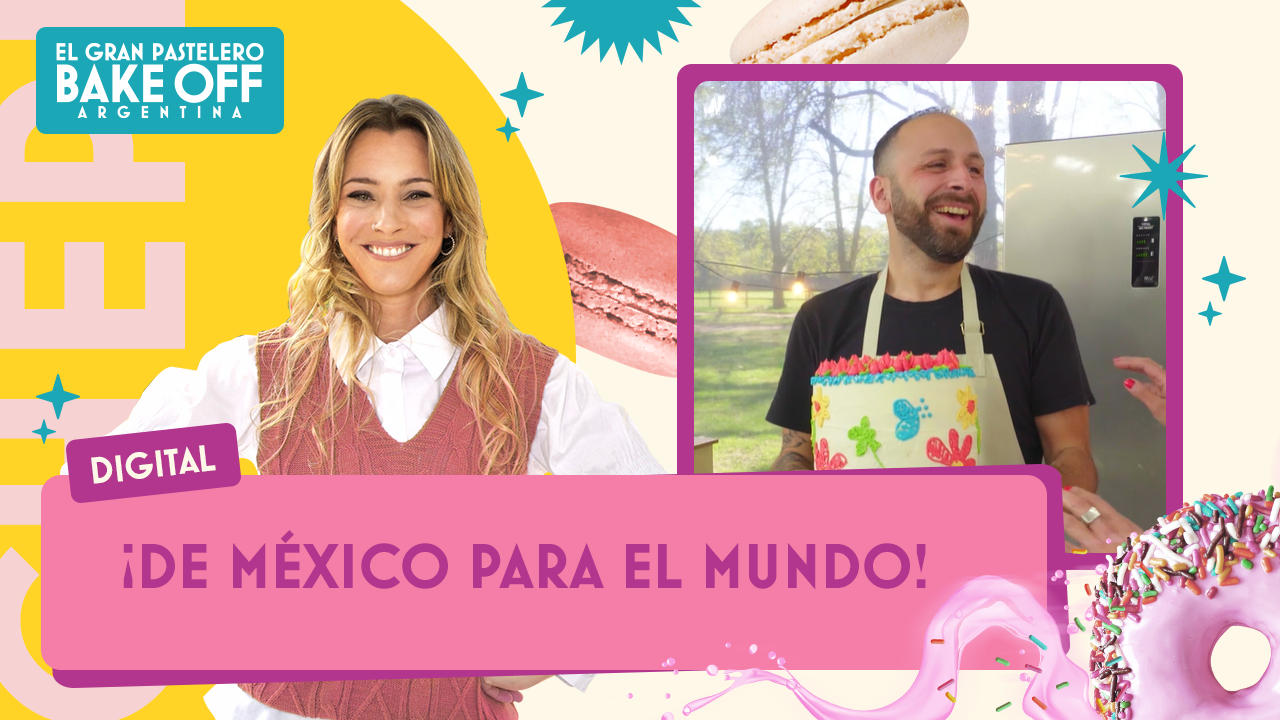 Bake Off "Desde Adentro": de México para el mundo | Bake Off por La Chepi