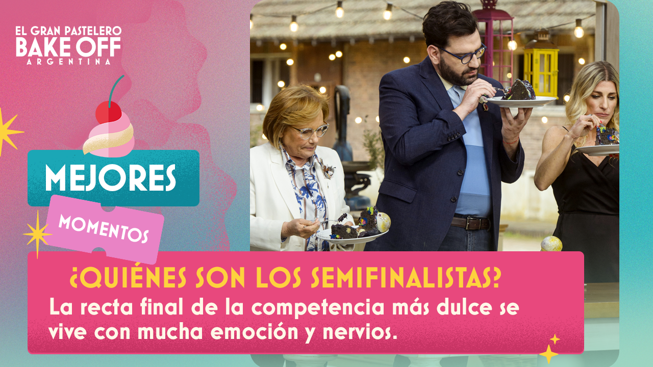 ¿Quiénes son los cuatro semifinalistas de Bake Off Argentina? | Mejores momentos 2021