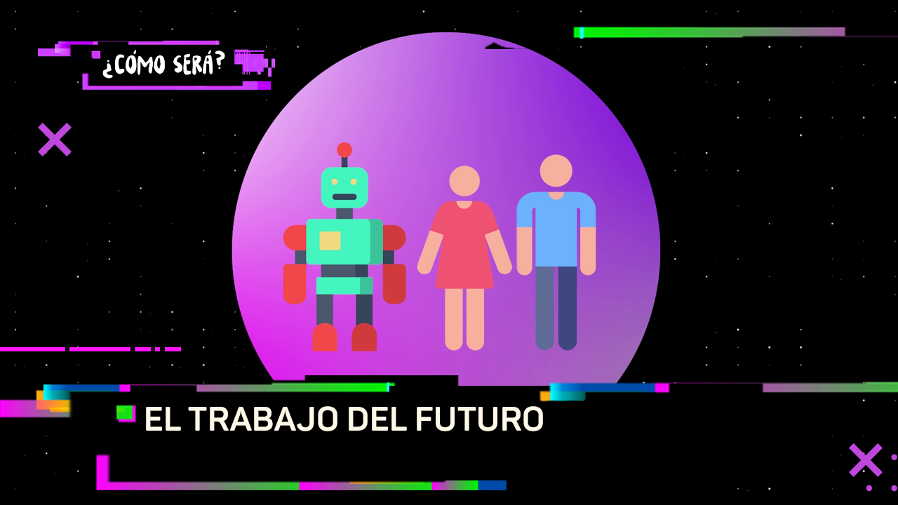 El futuro del trabajo ya está entre nosotros: ¿Cómo será? | Episodios