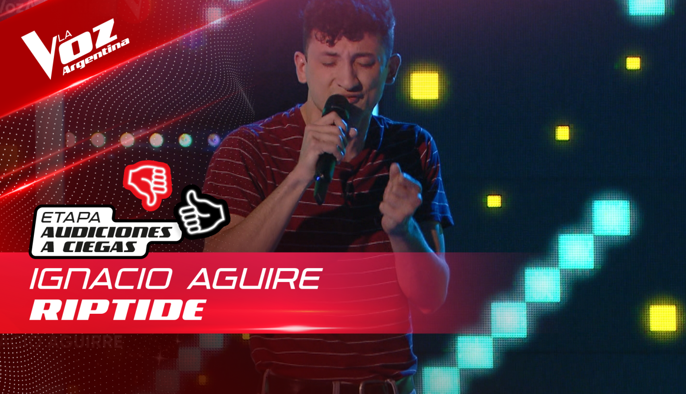 Ignacio Aguirre - “Riptide” - Audiciones a Ciegas - La Voz Argentina 2022 | Audiciones a ciegas