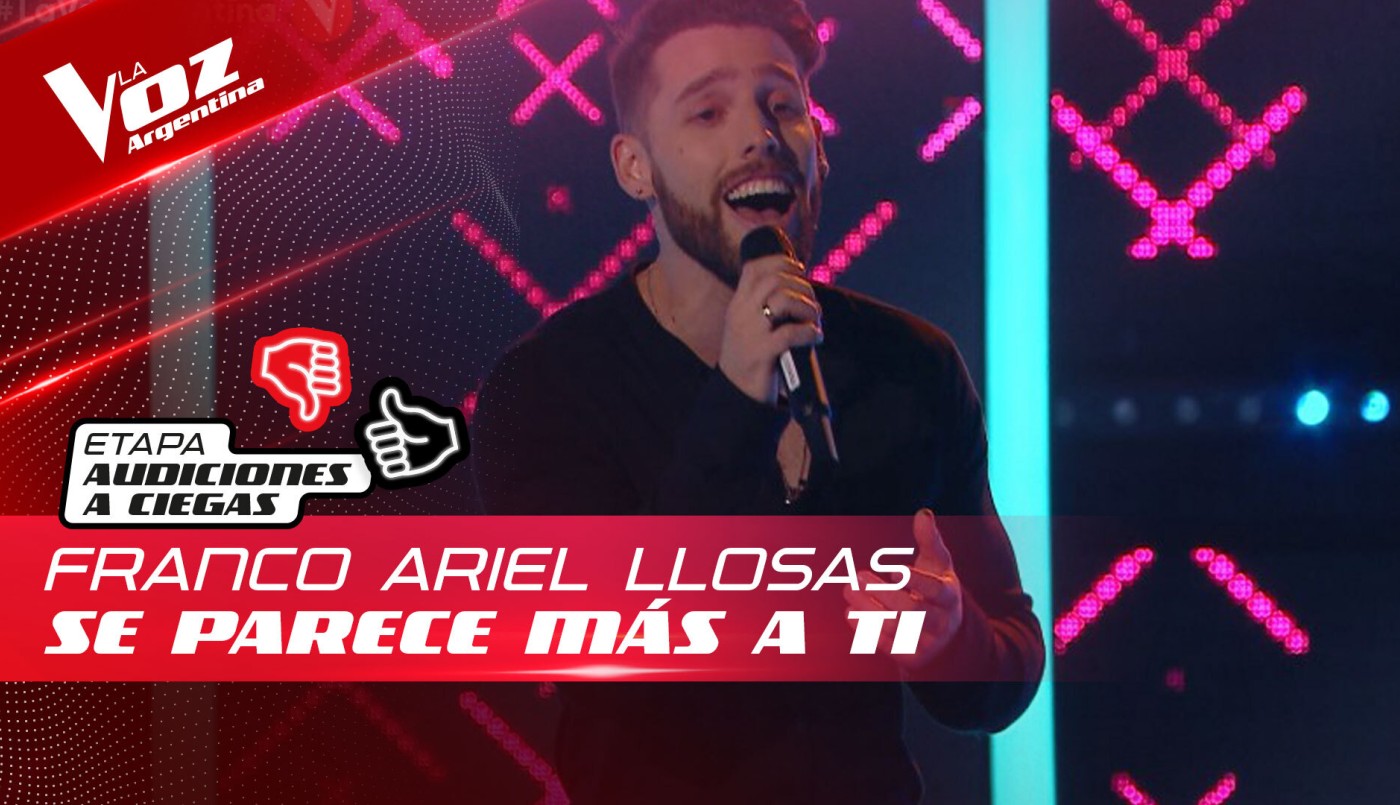 Franco Llosas - “Se parece más a ti” - Audiciones a Ciegas - La Voz Argentina 2022 | Audiciones a ciegas