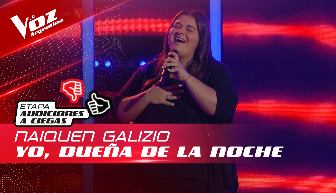 Naiquen Galizio - "Yo, dueña de la noche" - Audiciones a Ciegas - La Voz Argentina 2022 | Audiciones a ciegas