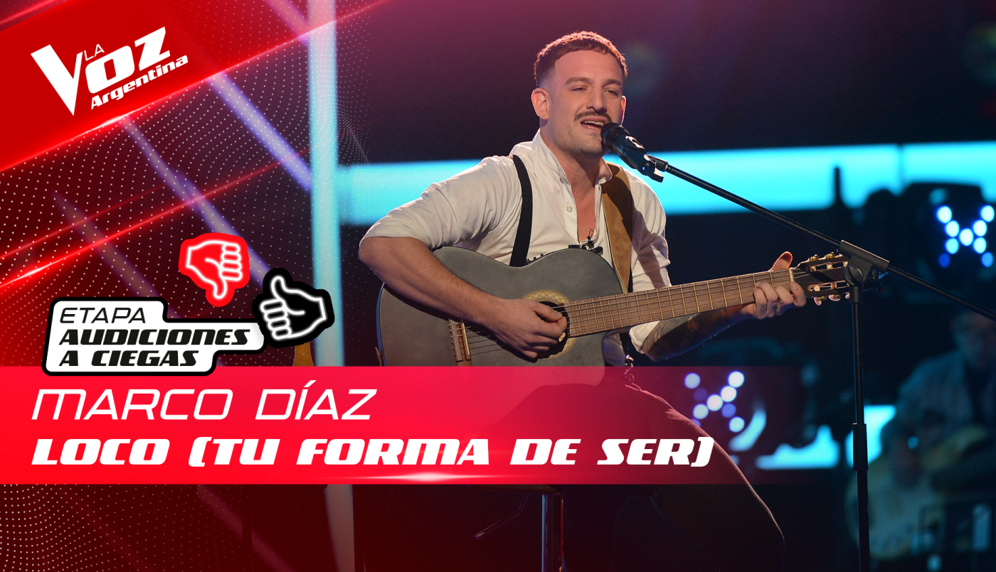 Marco Díaz - “Loco (Tu forma de ser)” - Audiciones a Ciegas - La Voz Argentina 2022 | Audiciones a ciegas