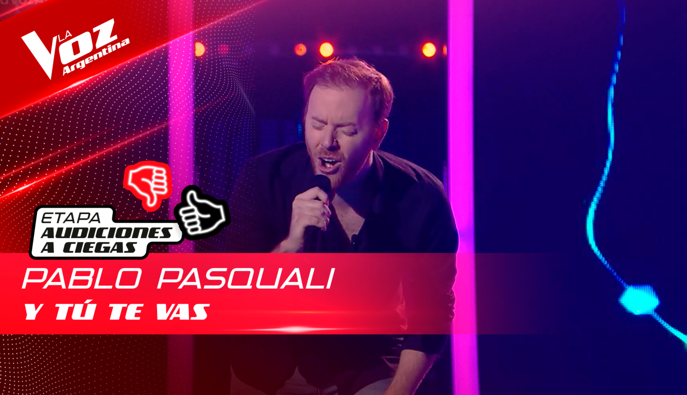 Pablo Pasquali - “Y tú te vas” - Audiciones a Ciegas - La Voz Argentina 2022 | Audiciones a ciegas