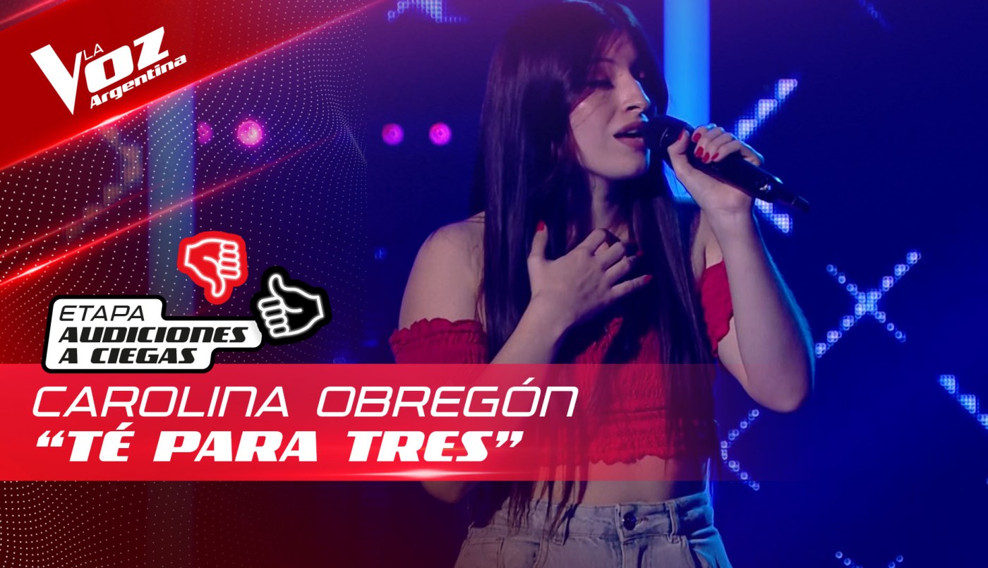 Carolina Obregón - “Té para tres” - Audiciones a Ciegas - La Voz Argentina 2022 | Audiciones a ciegas