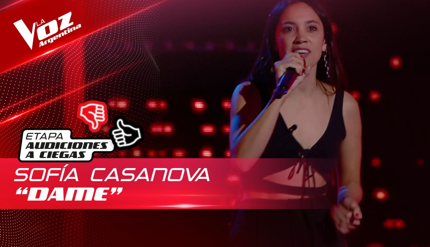 Sofía Casanova - “Dame” - Audiciones a Ciegas - La Voz Argentina 2022 | Audiciones a ciegas