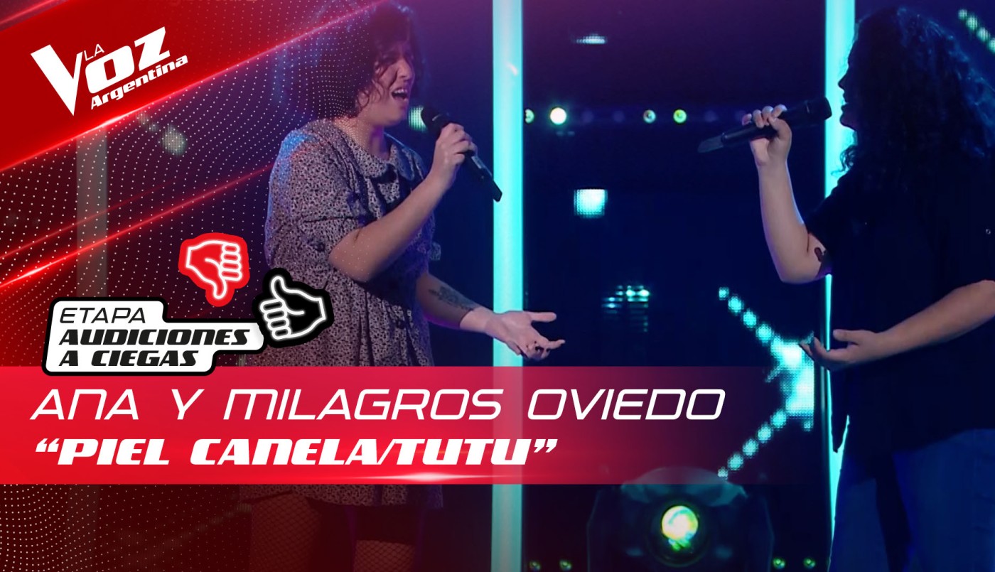 Ana y Milagros Oviedo - "Piel canela/Tutu" - Audiciones a Ciegas - La Voz Argentina 2022 | Audiciones a ciegas