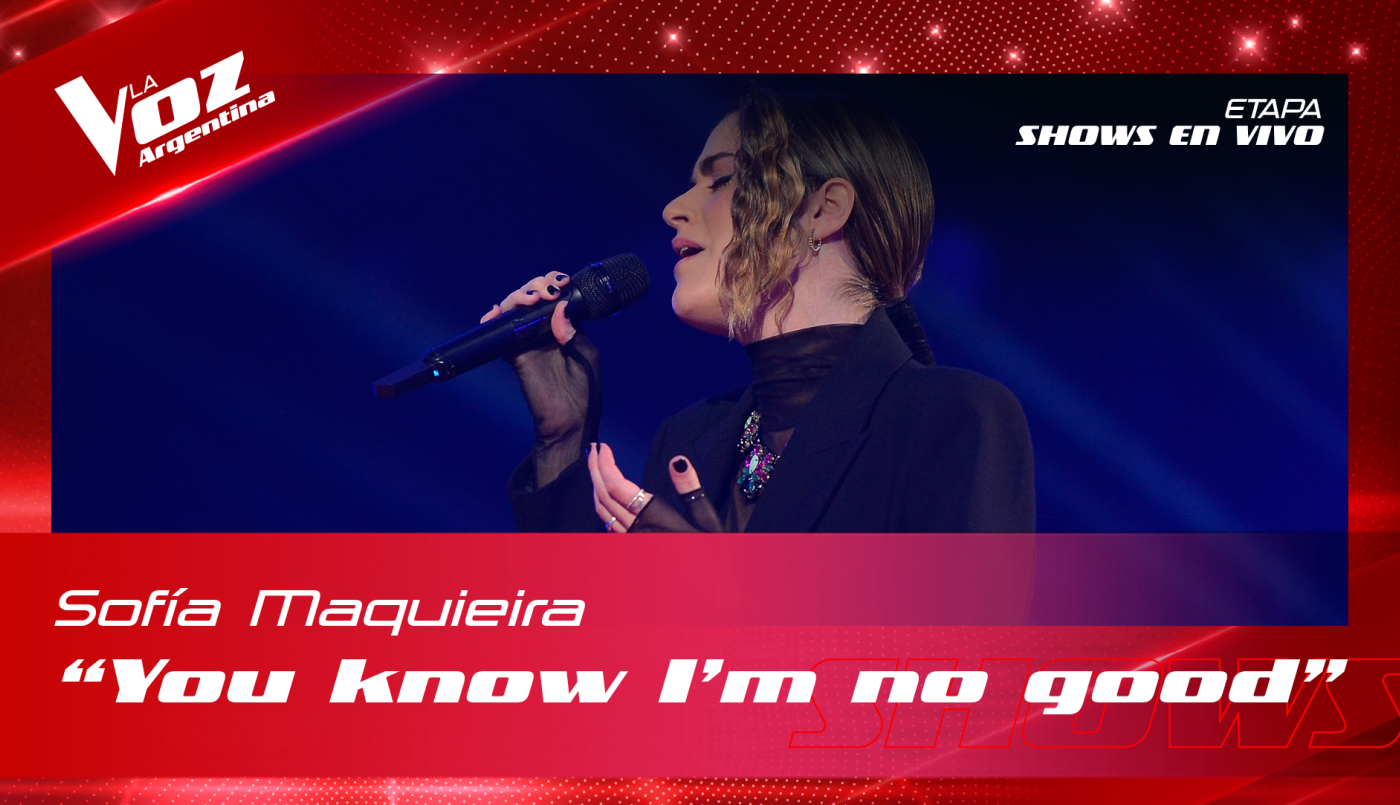 Sofía Maquieira - "You know I'm no good" - Shows en vivo 16vos - La Voz Argentina 2022 | Dieciseisavos