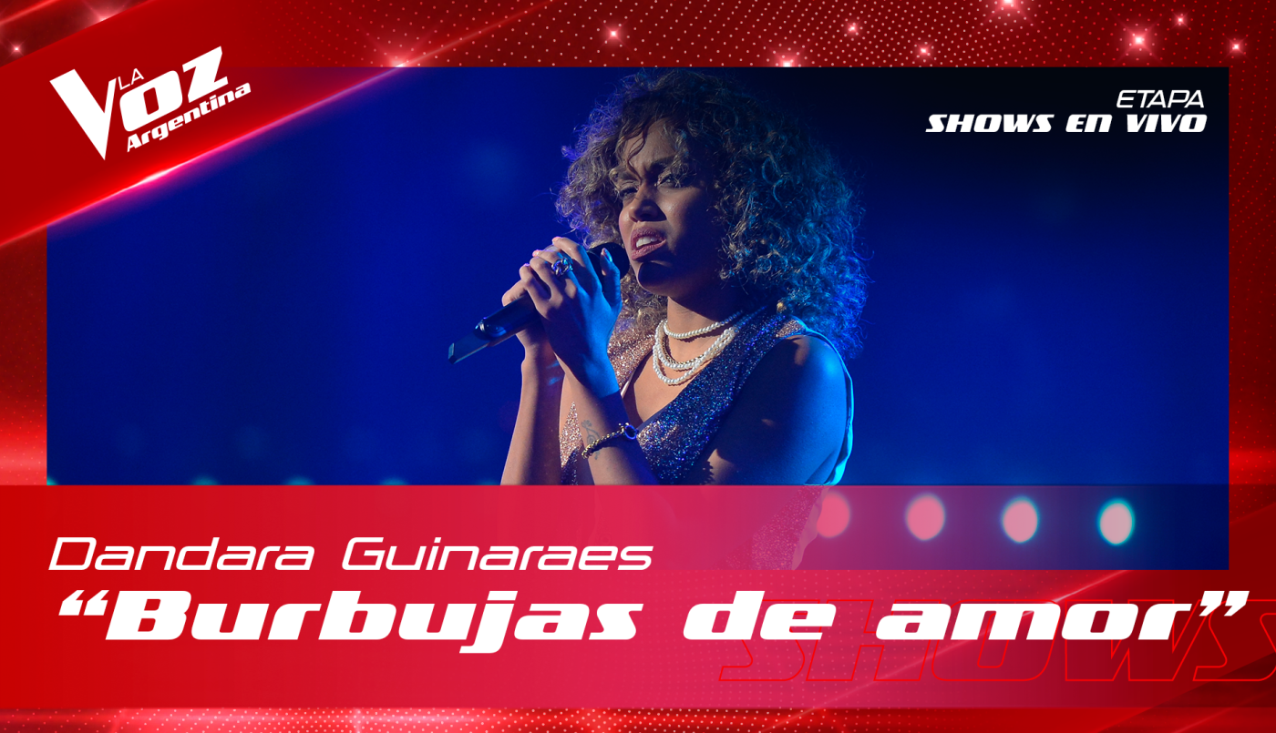 Dandara Guinaraes - "Burbujas de amor" - Shows en vivo 16vos - La Voz Argentina 2022 | Dieciseisavos