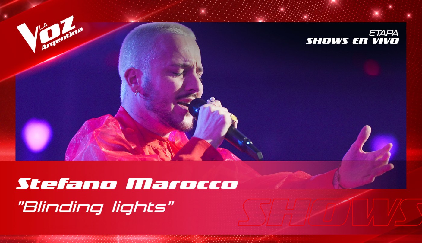 Stefano Marocco	- "Blinding lights" - Shows en vivo 16vos - La Voz Argentina 2022 | Dieciseisavos