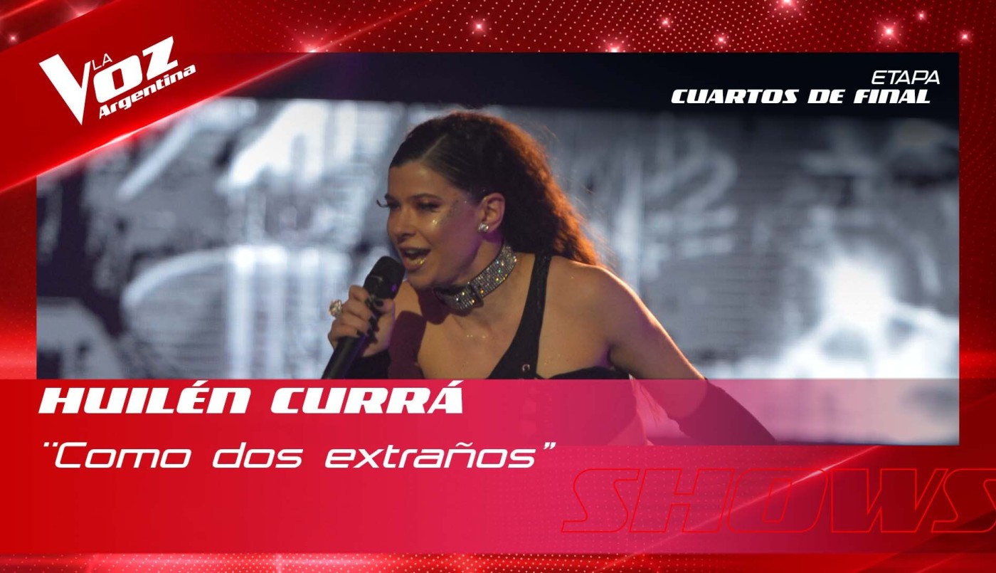 Huilén Currá - "Como dos extraños” - Shows en vivo 4tos - La Voz Argentina 2022 | Cuartos