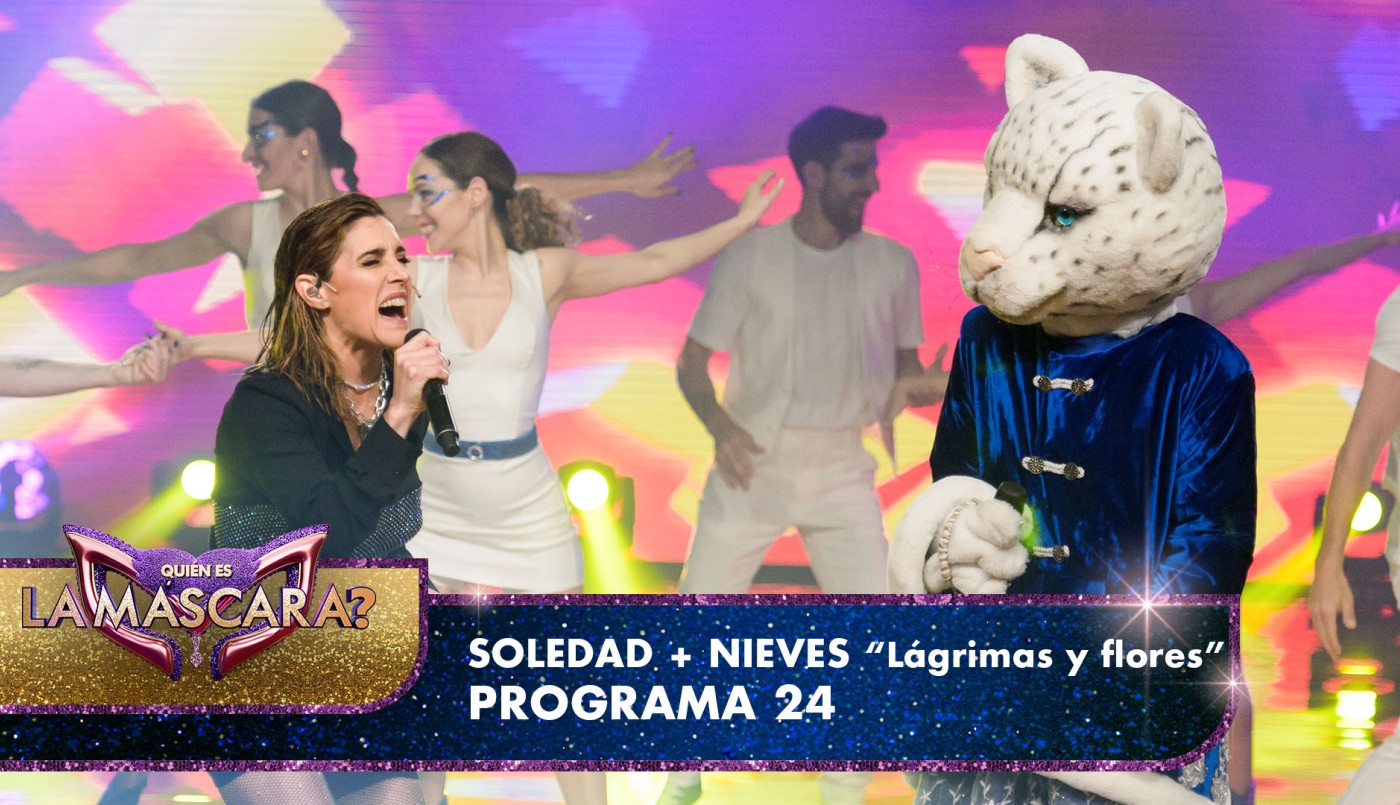Nieves y Soledad cantaron "Lágrimas y flores" - Quién es la Máscara? - 2022 | Presentaciones