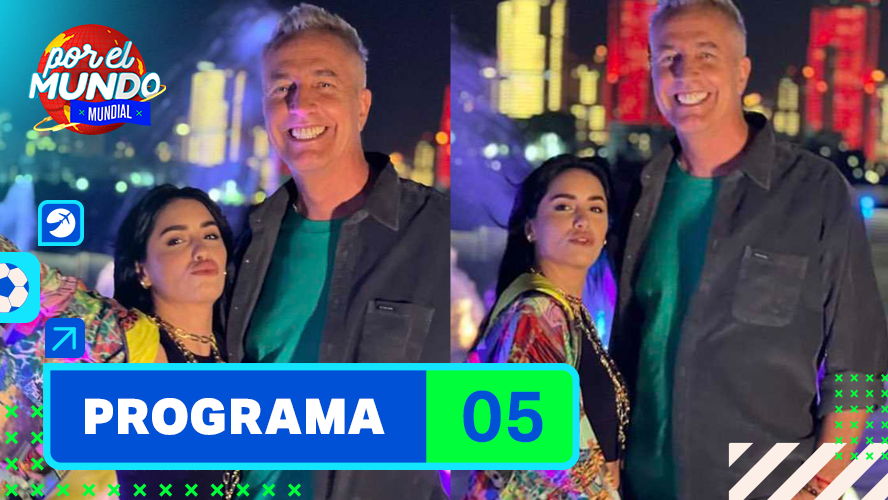 Programa 05 | Por el mundo Mundial 2022