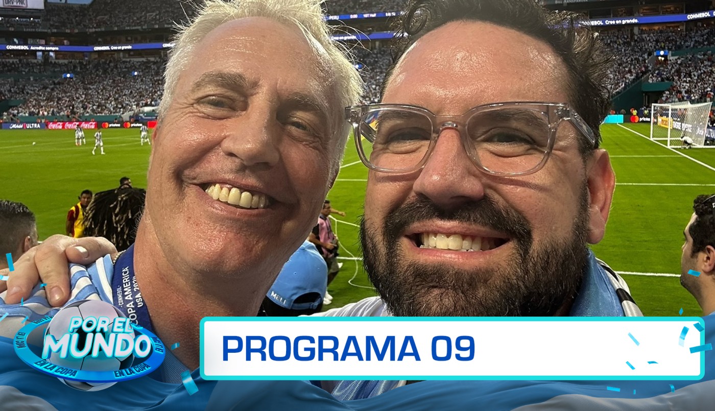 Programa 09 | Por el mundo en la Copa