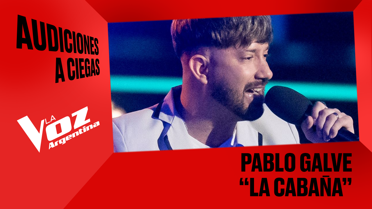 Pablo Galve - "La cabaña" - Audiciones a ciegas - La Voz Argentina 2025 | Audiciones a ciegas 2025