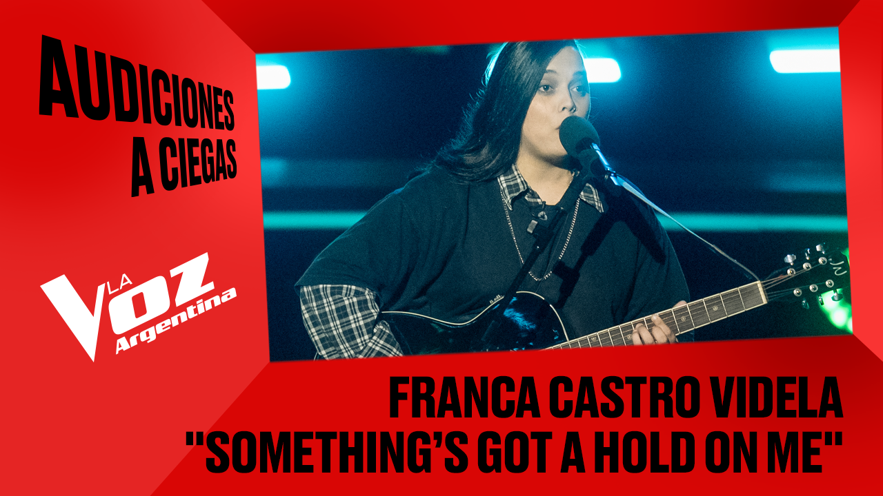 Franca Castro Videla - "Something’s got a hold on me" - Audiciones a ciegas - La Voz Argentina 2025 | Audiciones a ciegas 2025
