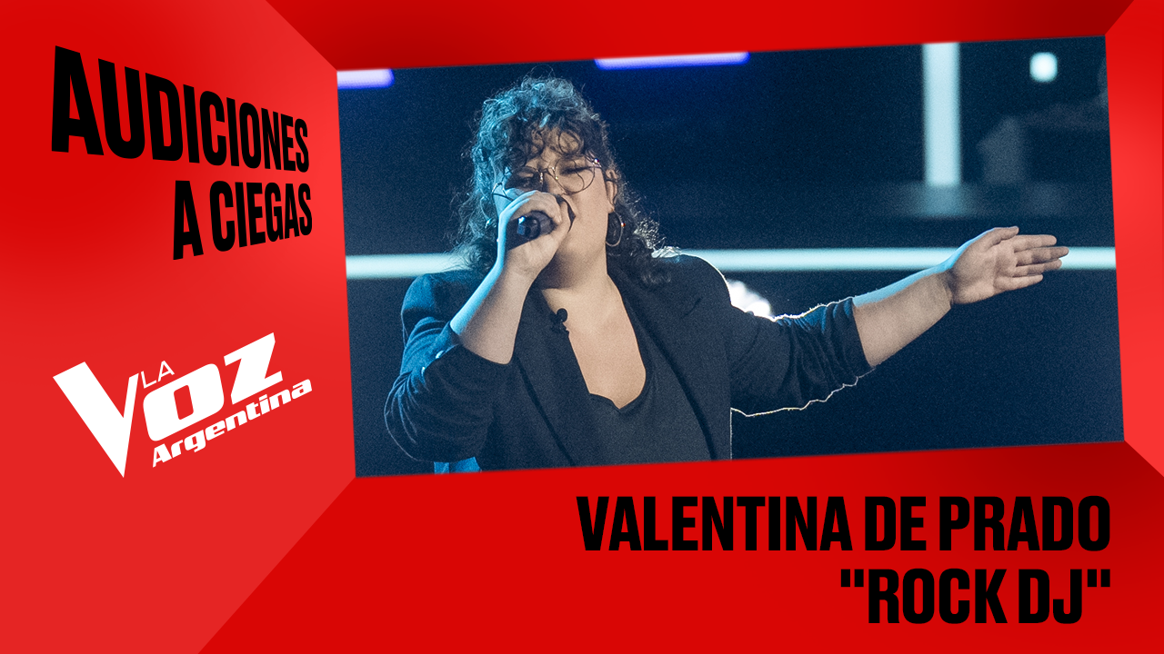 Valentina De Prado - "Rock DJ" - Audiciones a ciegas - La Voz Argentina 2025 | Audiciones a ciegas 2025