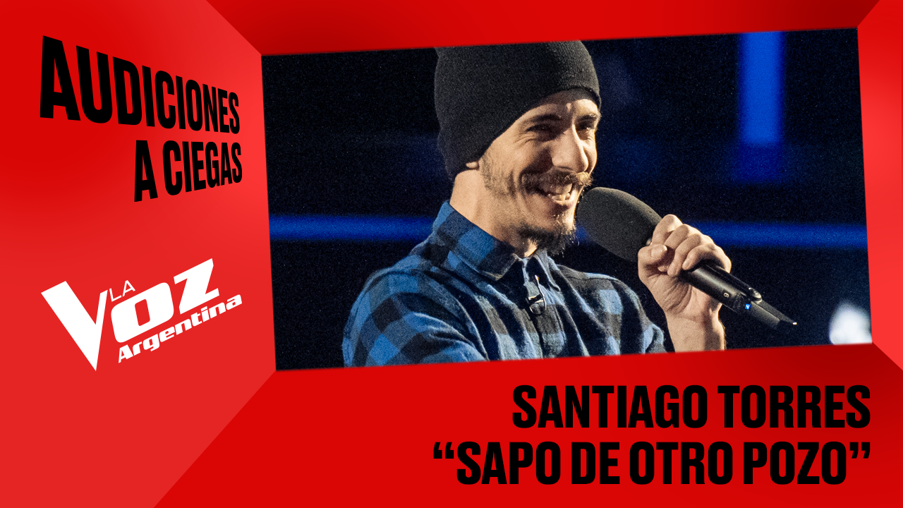 Santiago Torres - “Sapo de otro pozo” - Audiciones a ciegas - La Voz Argentina 2025 | Audiciones a ciegas 2025