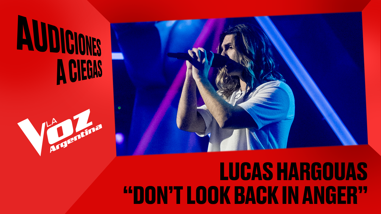 Lucas Hargouas - “Don’t look back in anger” - Audiciones a ciegas - La Voz Argentina 2025 | Audiciones a ciegas 2025