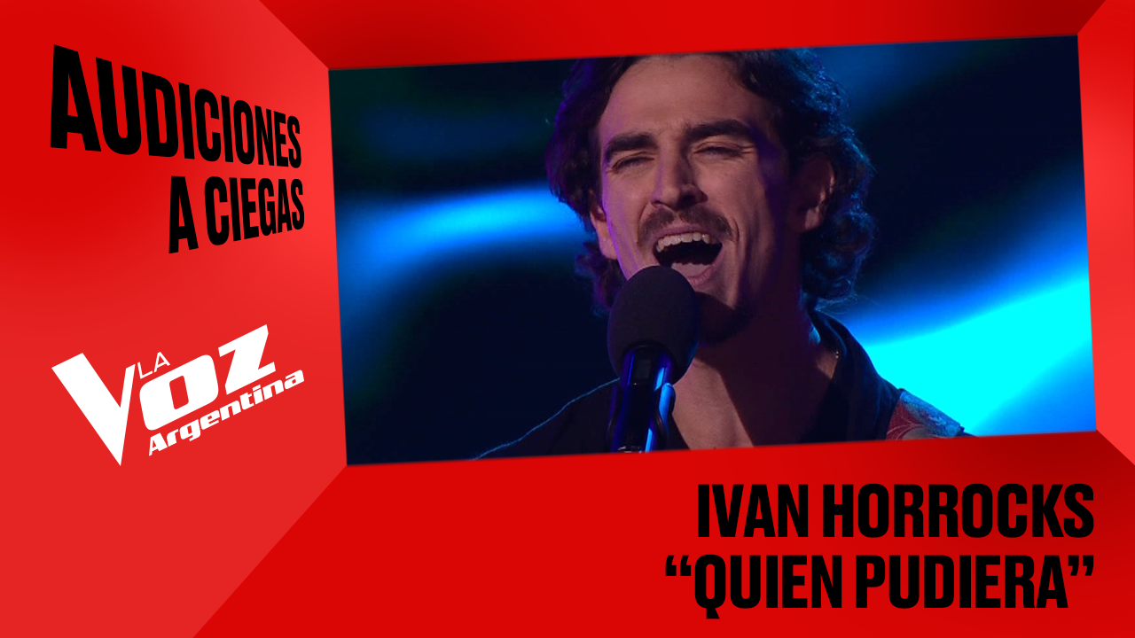 Iván Horrocks - “Quién pudiera” - Audiciones a ciegas - La Voz Argentina 2025 | Audiciones a ciegas 2025
