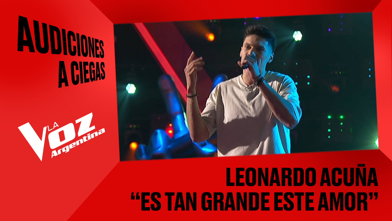 Leonardo Acuña - "Es tan grande este amor" - Audiciones a ciegas - La Voz Argentina 2025 | Audiciones a ciegas 2025