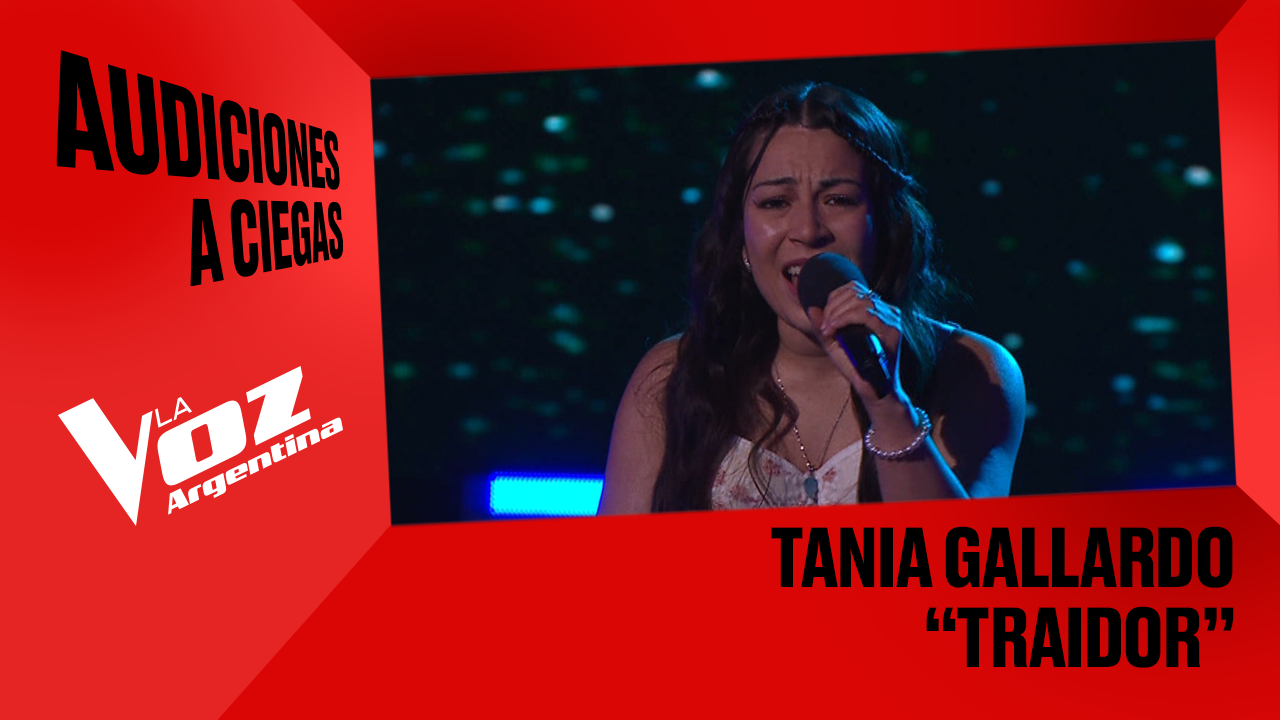 Tania Gallardo - "Traidor" - Audiciones a ciegas - La Voz Argentina 2025 | Audiciones a ciegas 2025