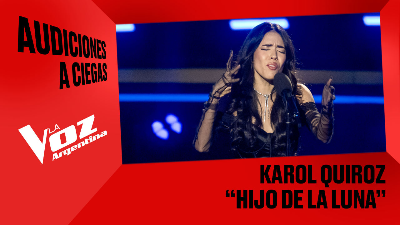 Karol Quiroz - "Hijo de la luna" - Audiciones a ciegas - La Voz Argentina 2025 | Audiciones a ciegas 2025