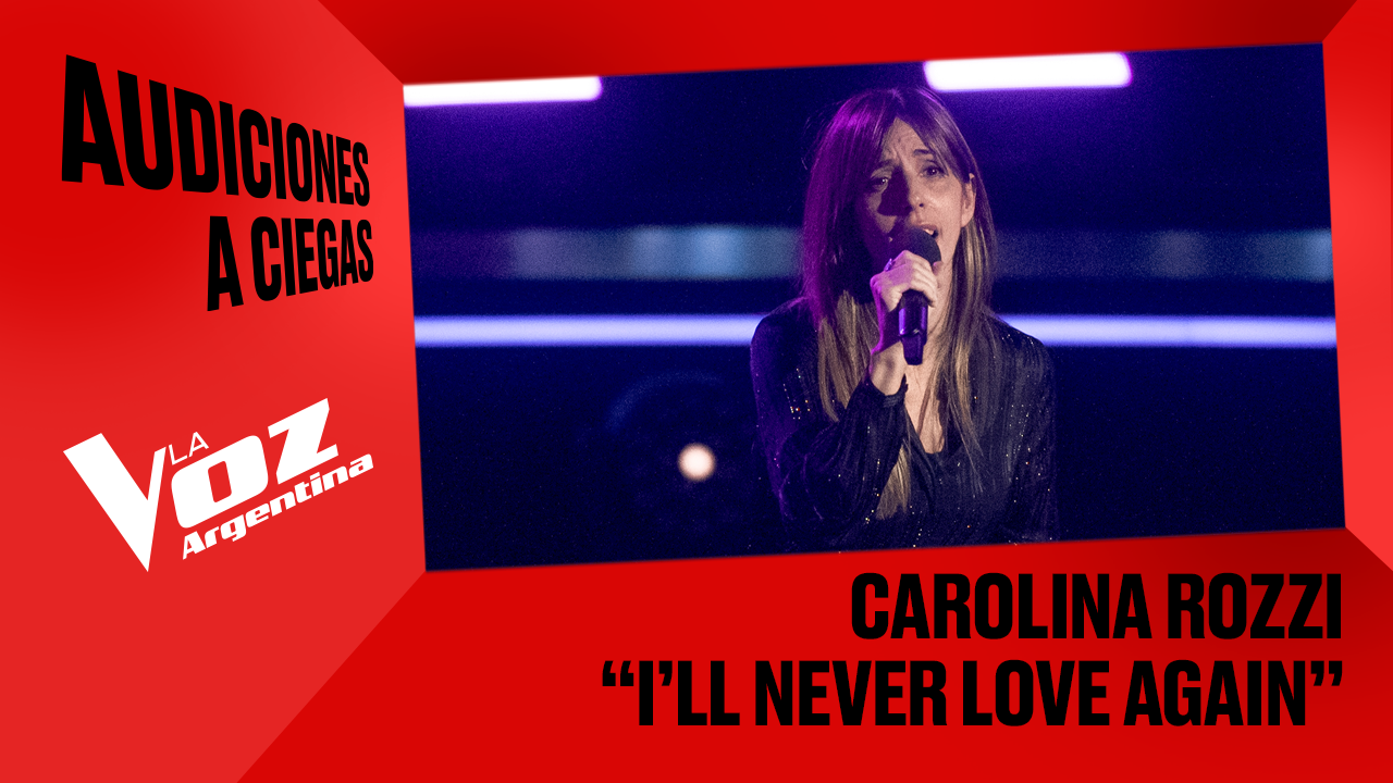 Carolina Rozzi - "I’ll never love again" - Audiciones a ciegas - La Voz Argentina 2025 | Audiciones a ciegas 2025