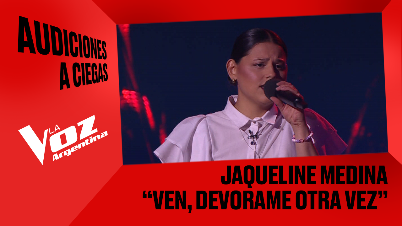 Jaqueline Medina - "Ven, devórame otra vez" - Audiciones a ciegas - La Voz Argentina 2025 | Audiciones a ciegas 2025