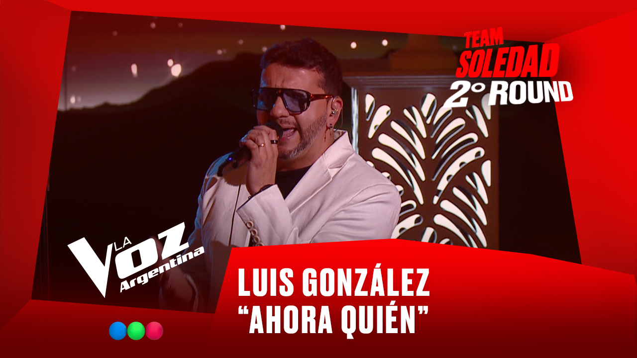 Luis González - “Ahora quién” - Team Soledad - 2° Round - La Voz Argentina 2025 | Rounds 2025