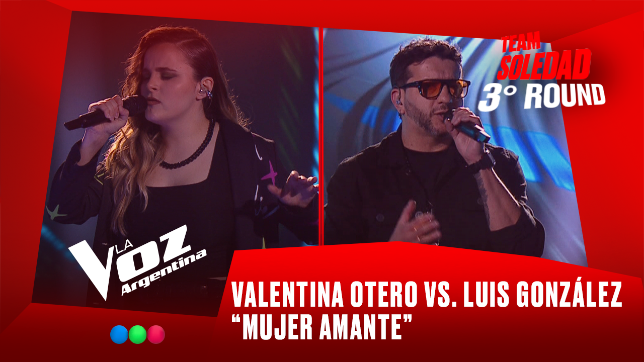 Valentina Otero vs. Luis González - "Mujer amante" - Team Soledad - 3° Round - La Voz Argentina 2025 | Rounds 2025