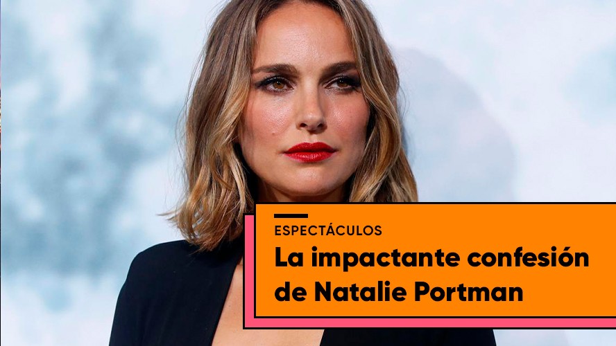 La dura confesión de Natalie Portman | Espectáculos
