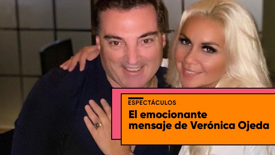 El emotivo mensaje de Verónica Ojeda a su pareja: "Gracias por enseñarme a ver el lado positivo de las cosas" | Espectáculos