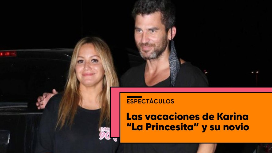 Las vacaciones de Karina "La Princesita" y su novio | Espectáculos