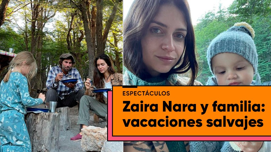 El campamento salvaje de Zaira Nara y su familia | Espectáculos