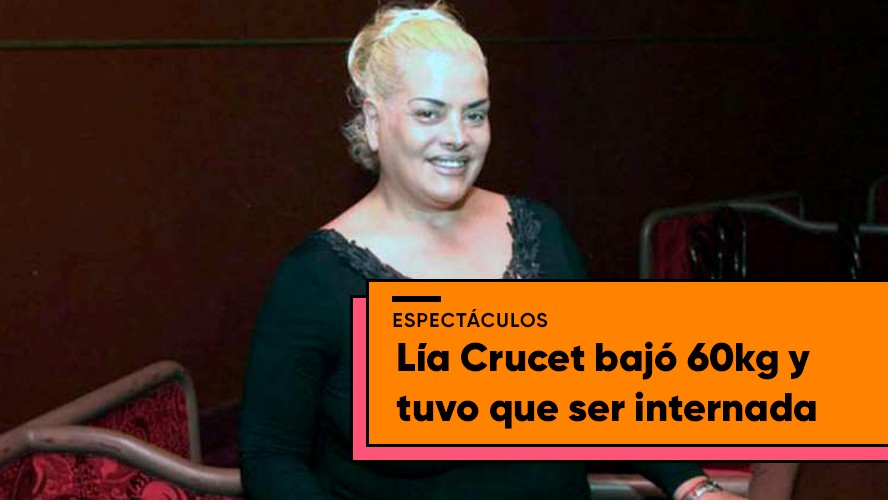 Crece la preocupación por la salud de Lía Crucet | Espectáculos