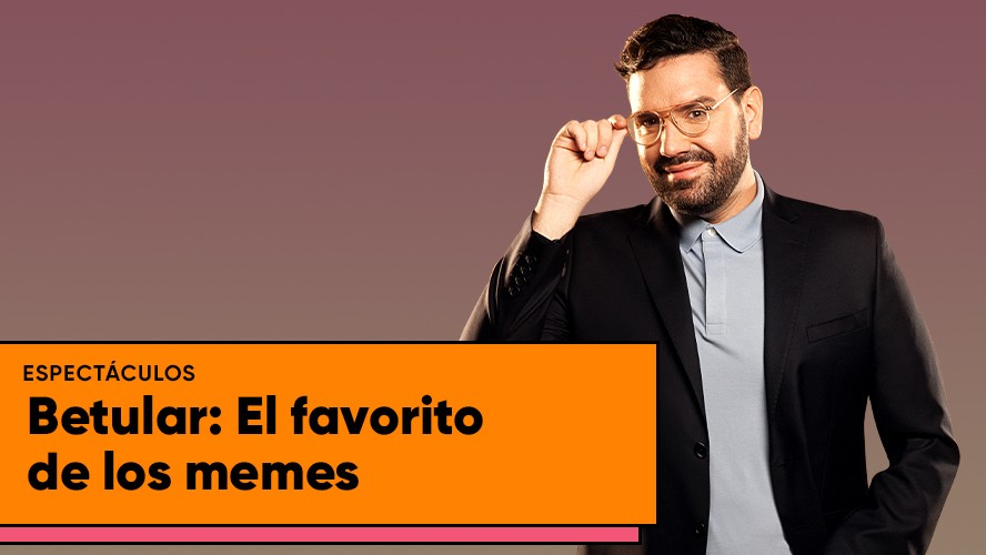 Betular, el favorito de los memes. | Espectáculos