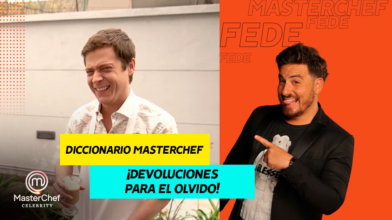 Diccionario MasterChef: ¡las devoluciones más duras del jurado! | Fede Bal
