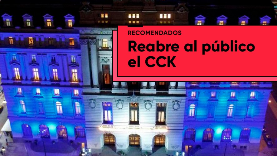 El CCK reabre sus puertas al público con conciertos en vivo | Recomendados