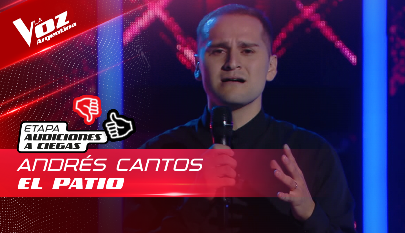 Andrés Cantos - "El patio" - Audiciones a Ciegas - La Voz Argentina 2022 | Audiciones a ciegas