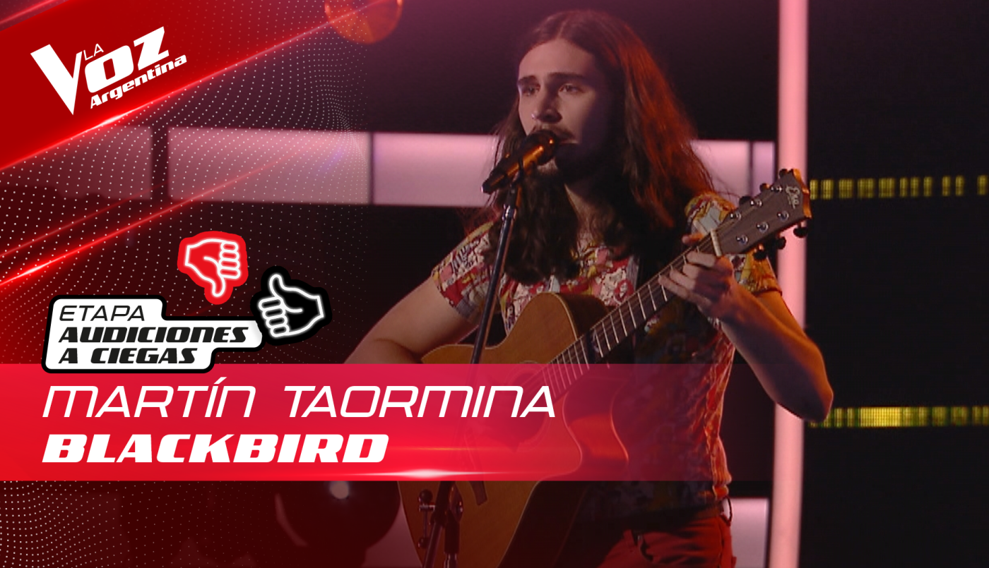 Martín Taormina - “Blackbird” - Audiciones a Ciegas - La Voz Argentina 2022 | Audiciones a ciegas
