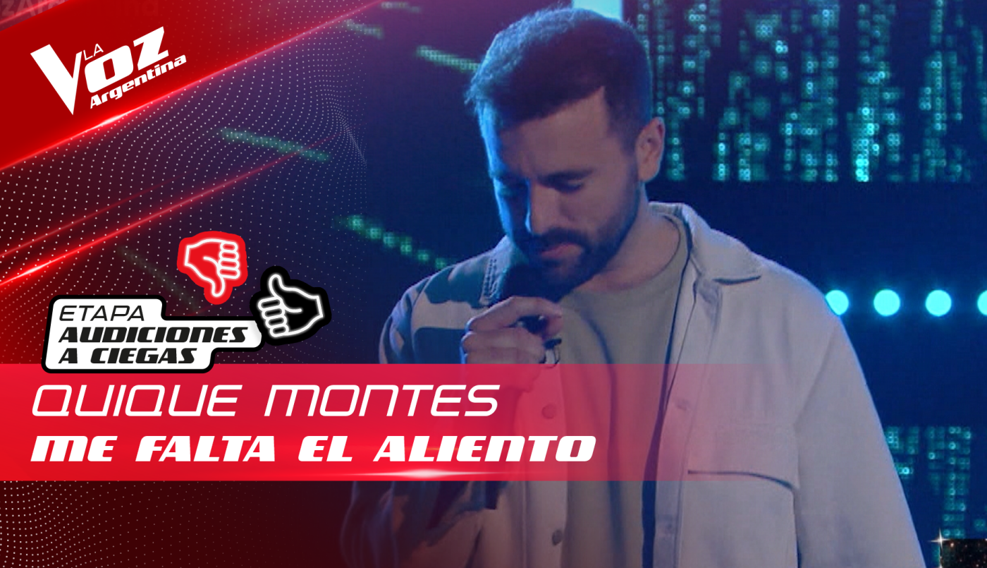 Quique Montes - "Me falta el aliento" - Audiciones a Ciegas - La Voz Argentina 2022 | Audiciones a ciegas